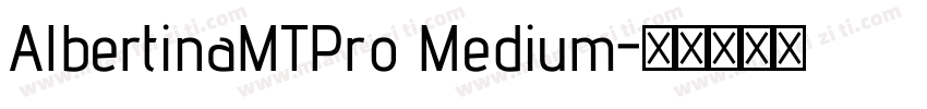 AlbertinaMTPro Medium字体转换